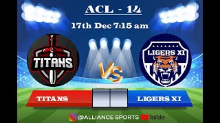 ACL  14  TitansvsLIGERSXI [upl. by Eimarrej]