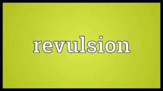 Revulsion Meaning [upl. by Tobe]