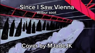 Since I saw Vienna Wilbur soot cover MjadeJK [upl. by Gnort]