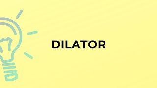 What is the meaning of the word DILATOR [upl. by Sayed]