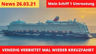 Mein Schiff 1 Umroutung  Venedig Kreuzfahrtverbot  Kreuzfahrt News 260321 [upl. by Sorips581]