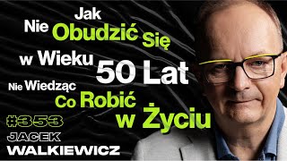 353 Jak Dzieciństwo Blokuje Nas w Życiu Jak Znaleźć Prawdziwy Sens Życia  Jacek Walkiewicz [upl. by Ernst]