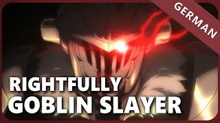 Goblin Slayer「Rightfully」 German ver  Selphius [upl. by Ialocin943]