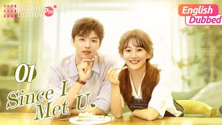 【English Dubbed】Since I Met U EP01  She mistook him for her crush and kissed him  Fresh Drama Pro [upl. by Aleunamme]