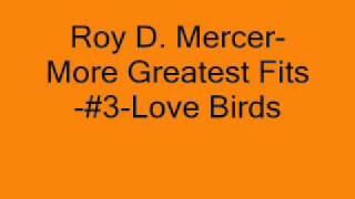 Roy D MercerMore Greatest Fits3Love Birds [upl. by Kenny]