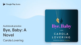 Bye Baby A Novel by Carola Lovering · Audiobook preview [upl. by Corell]