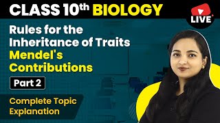 Rules for the Inheritance of Traits  Mendels Contributions Part 2  Class 10 Biology Ch 9 Live [upl. by Yanrahs146]