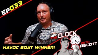 HAVOC BOAT WINNER Joseph Gray  Off The Clock with B Scott  Ep033 [upl. by Namolos479]