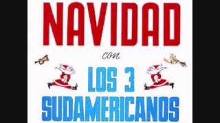 01 Din Din Don  LOS 3 SUDAMERICANOS [upl. by Nuahsel910]