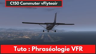 PPL  IVAO 🛫 Tuto  Phraséologie VFR rapide 6 minutes de théorie  exemple IVAO  Vol réel 2020 [upl. by Nodababus21]