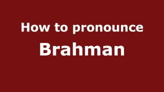 Pronounce Names  How to Pronounce Brahman [upl. by Assetan]