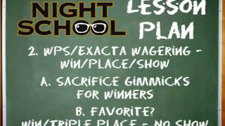 Night School 12  WPS Exacta Wagering [upl. by Koehler]