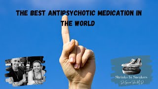 The Best Antipsychotic Medication in The World [upl. by Collie]