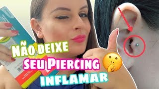 INFLAMOU  ðŸ˜¥ SAIBA COMO CUIDAR DO PIERCING INFLAMADO  By ClÃ¡u Oliveira [upl. by Cire]