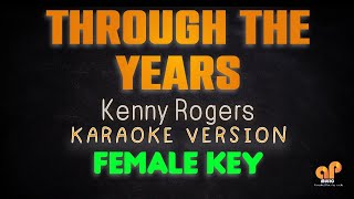 THROUGH THE YEARS  Kenny Rogers  FEMALE KEY KARAOKE HQ VERSION [upl. by Margit]