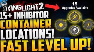 Dying Light 2 15 INHIBITOR CONTAINER LOCATIONS  FAST UPGRADES amp LEVEL UP  How To Get INHIBITORS [upl. by Gnuj]