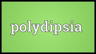 Polydipsia Meaning [upl. by Thury]