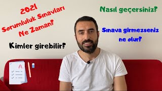 SORUMLULUK SINAVLARI 2021 Haziran Ne Zaman Kimler Girecek Nasıl Geçeriz Girmezseniz Ne Olur [upl. by Elwira]