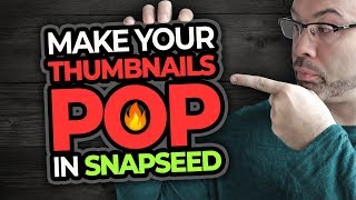 How To Make Your Thumbnails Stand Out  Snapseed Tutorial [upl. by Alyar186]