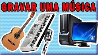 Como gravar uma música no computador [upl. by Thibault566]