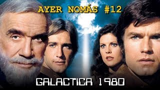 Galactica 1980  Ayer Nomás 12 [upl. by Aneelas976]