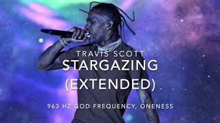 Travis Scott  Stargazing 963 Hz God Frequency NOAX Extended Version [upl. by Ardekan]