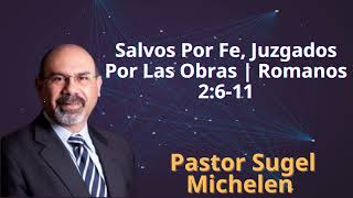 Salvos Por Fe Juzgados Por Las Obras  Romanos 2611  Pastor Sugel Michelen [upl. by Jessee64]