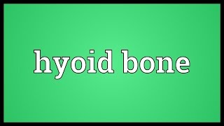 Hyoid bone Meaning [upl. by Lahcar476]