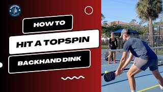 How To Hit A Topspin Backhand Dink FOR ANY LEVEL [upl. by Meerek306]