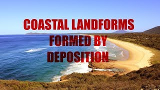 What Coastal Landforms are formed by Deposition [upl. by Bundy984]