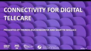 Connectivity for Digital Telecare in Scotland  Digital Telecare Webinar Series [upl. by Coplin]