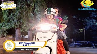 Katiyawadi  FULL MOVIE  PART 2  Taarak Mehta Ka Ooltah Chashmah  Ep 1569 to 1571 [upl. by Lory]