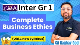 Complete Business Ethics  CMA Inter Gr 1  By CA Raghav Goel Sir [upl. by Primrosa]