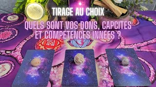 TIRAGE AU CHOIX Quels sont vos dons capacités et compétences innées [upl. by Tammie]