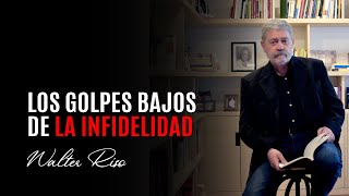 Los golpes bajos de la infidelidad  Walter Riso [upl. by Yrovi]