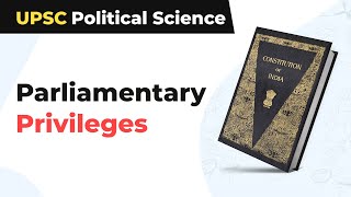 Parliamentary Privileges  UPSC Political Science [upl. by Kruse]