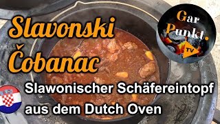 Slavonski Čobanac  Slawonischer Schäfereintopf aus dem Dutch Oven  GarPunktTV 52 [upl. by Willman]