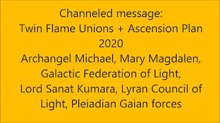 Twin Flame unions and Gaia ascension plan 2020 Channeled message AA Michael Galactic Fed [upl. by Enrobyalc]