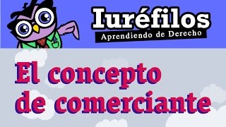 El concepto de comerciante Derecho Mercantil [upl. by Acebber112]