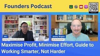 Founders Podcast S7 E9 Maximise Profit Minimise Effort Guide to Working Smarter Not Harder [upl. by Aynosal431]