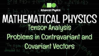 Mathematical Physics  Tensor Analysis  Problems in Contravariant and Covariant Vectors [upl. by Nnoj]