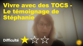 Vivre avec des Troubles Obsessionnels Compulsifs TOCS  Témoignage de Stéphanie [upl. by Issej]