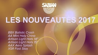 SABIAN  les nouvelles cymbales de 2017 en démo vidéo de La Boite Noire [upl. by Sheets]