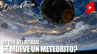 ¿A QUÉ VELOCIDAD se MUEVE UN METEORITO ☄️ [upl. by Bettina]