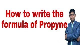 How to write the formula of propyne  propyne formula  Molecular formula of propyne [upl. by Hanej]