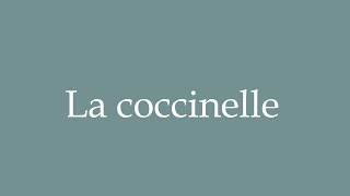 How to Pronounce La coccinelle Ladybug Correctly in French [upl. by Ellicec]