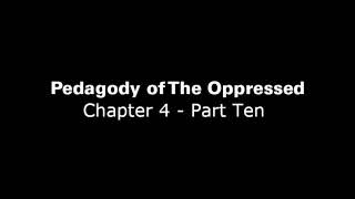 Pedagogy of The Oppressed Chapter 4  Part 10 [upl. by Ttenyl]