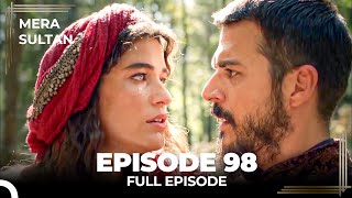 Mera Sultan  Episode 98 Urdu Dubbed [upl. by Chrissy]