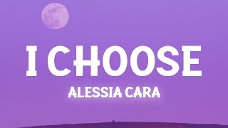 Alessia Cara  I Choose Lyrics [upl. by Ralyks]