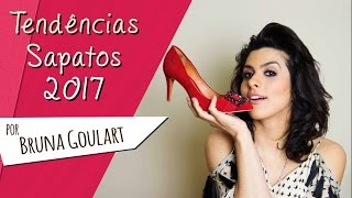 TENDÊNCIAS SAPATOS 2017  Bruna Goulart [upl. by Liagabba]